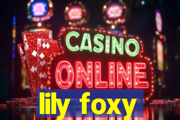 lily foxy